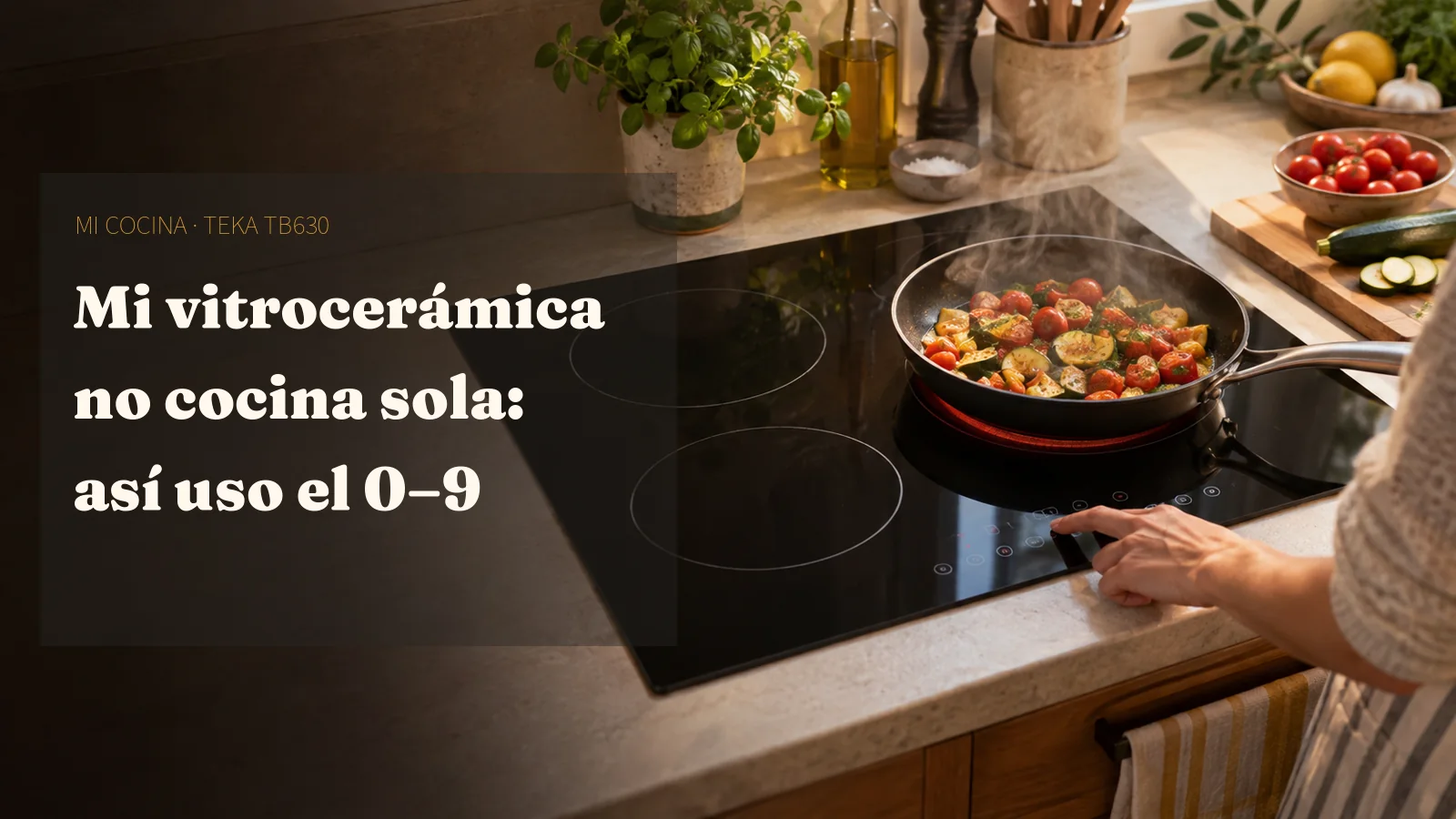 Mi vitrocerámica Teka TB630: cómo cocino realmente del 0 al 9